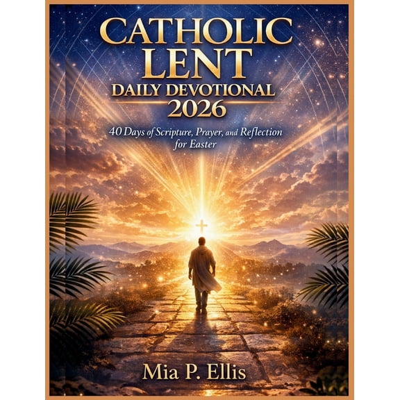 Catholic Lent Daily Devotional 2026: 40 Days of Scripture, Prayer, and Reflection for Easter, (Paperback)