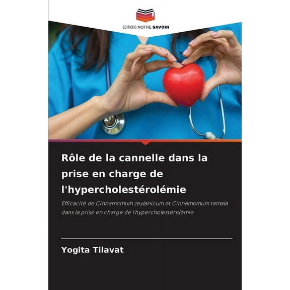 Rôle de la cannelle dans la prise en charge de l'hypercholestérolémie, (Paperback)