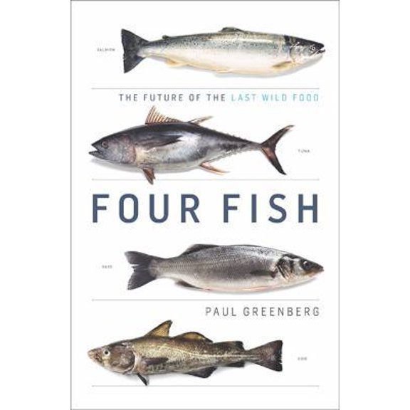 Pre-Owned Four Fish: The Future of the Last Wild Food (Hardcover) 1594202567 9781594202568