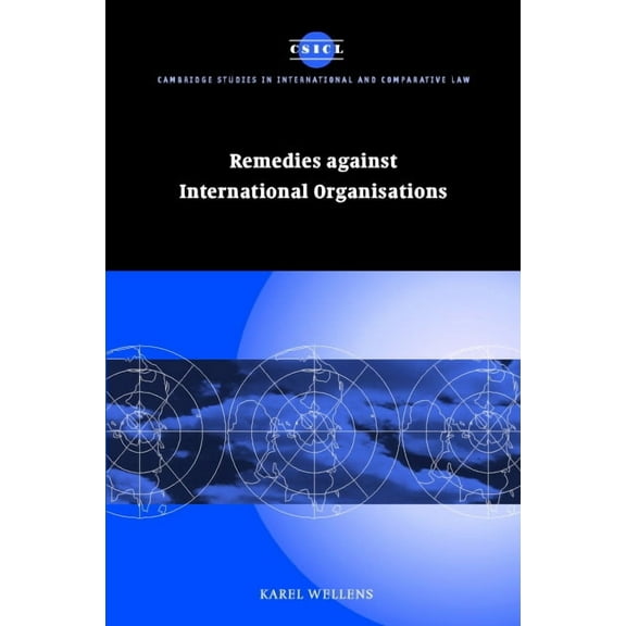 Cambridge Studies in International and C Remedies Against International Organisations, Book 21, (Hardcover)