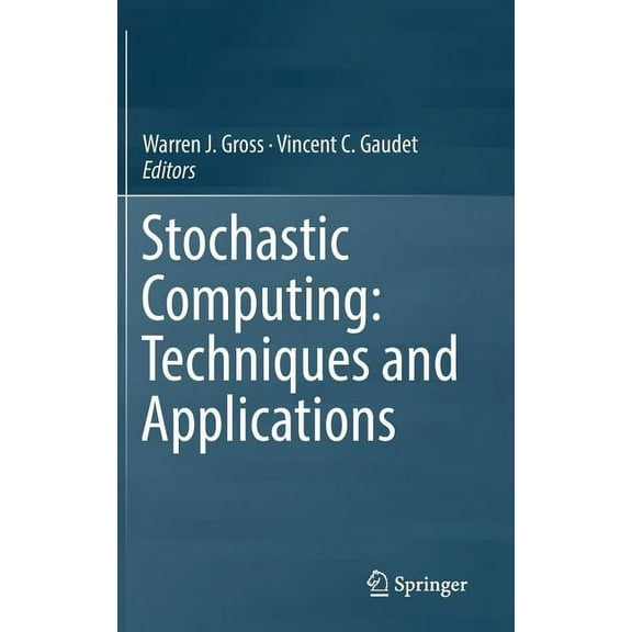 Stochastic Computing: Techniques and Applications, (Hardcover)