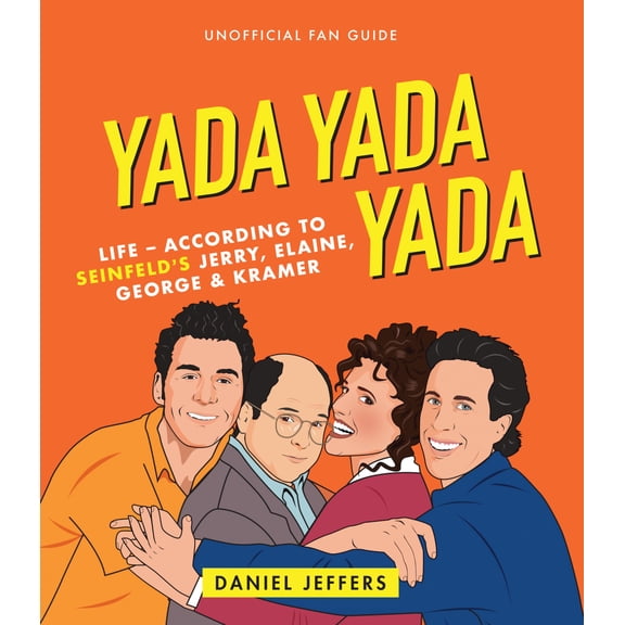 Pre-Owned Yada Yada Yada: Life-According to Seinfeld's Jerry, Elaine, George & Kramer (Hardcover) 1925418944 9781925418941