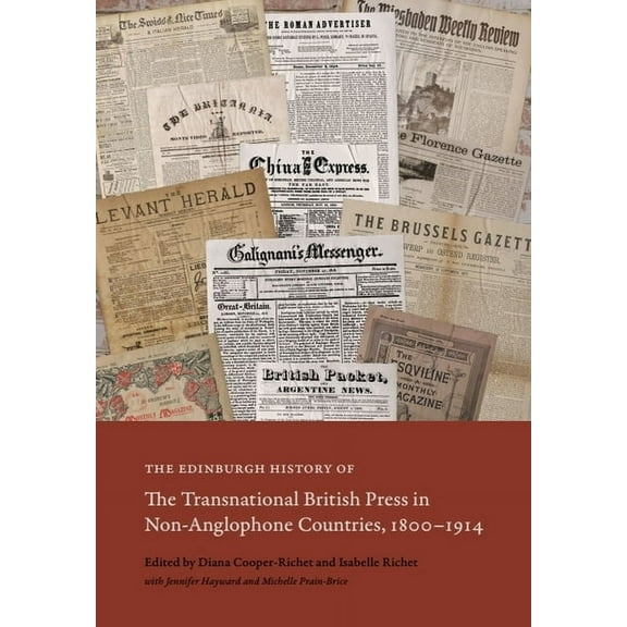 The Edinburgh History of the Transnational British Press in Non-Anglophone Countries, 1800-1914, (Hardcover)