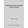 Pre-Owned Unleashing the Sex Goddess in Every Woman (Hardcover) 0733800033 9780733800030