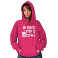 thumbnail image 3 of My Blood Type Coffee Caffeine Addict Hoodie Sweatshirt Women Brisco Brands X, 3 of 6