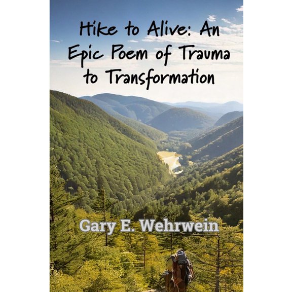 Hike to Alive: An Epic Poem of Trauma to Transformation, (Paperback)