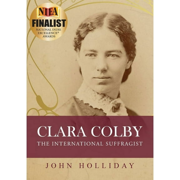 Clara Colby: The International Suffragist, (Paperback)