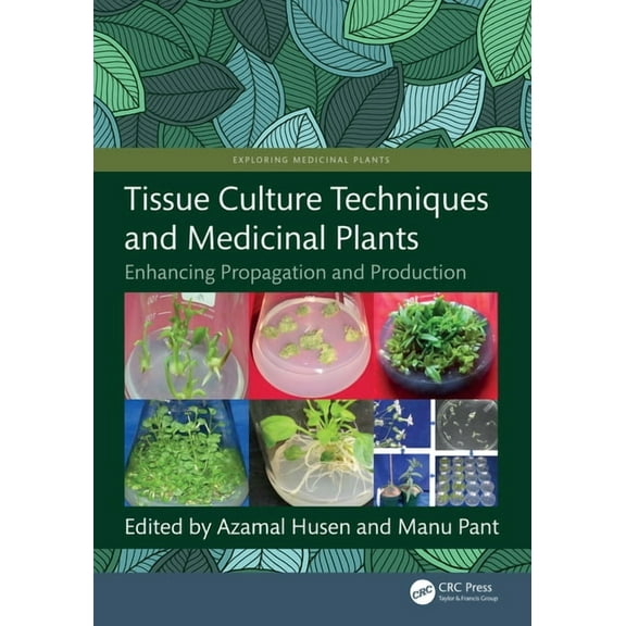 Exploring Medicinal Plants Tissue Culture Techniques and Medicinal Plants: Enhancing Propagation and Production, (Hardcover)