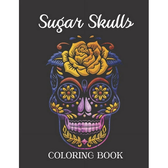 Sugar Skulls Coloring Book: Easy Patterns for Stress Relieving Fun Skull Designs, (Paperback)