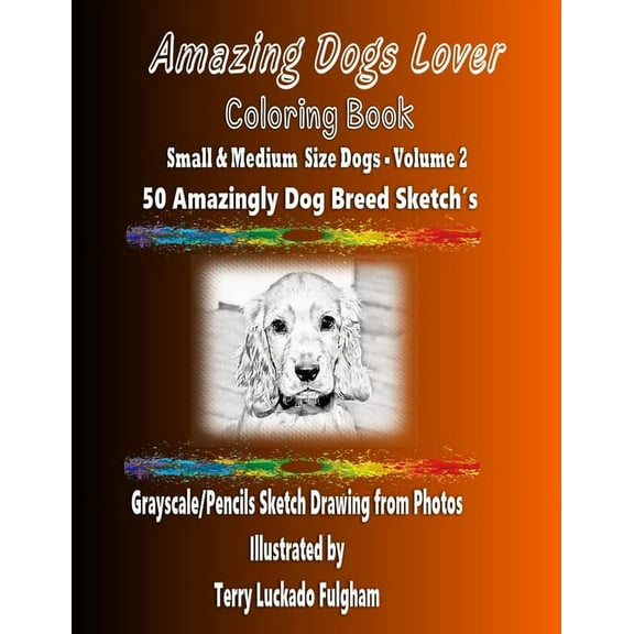 Amazing Dogs Lover Coloring Book Small & Medium Size Dogs Volume 2 (Paperback)