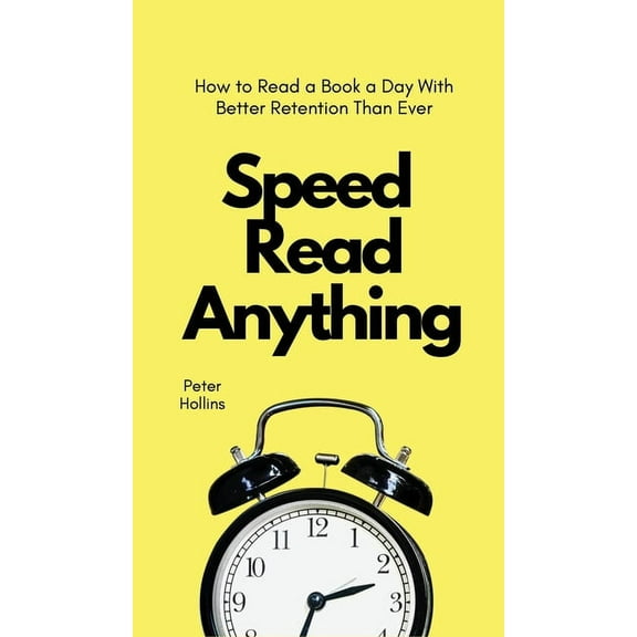 Speed Read Anything: How to Read a Book a Day With Better Retention Than Ever, (Hardcover)