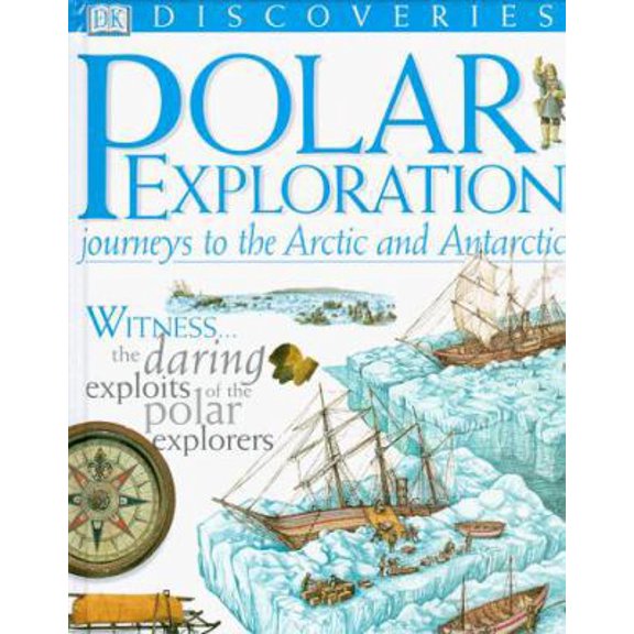 Pre-Owned DK Discoveries: Polar Exploration (Hardcover) 0789434210 9780789434210