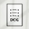 thumbnail image 2 of Nobody Loves Me Like My Dog 5 x 7 UNFRAMED Print New Novelty Wall Art, 2 of 2