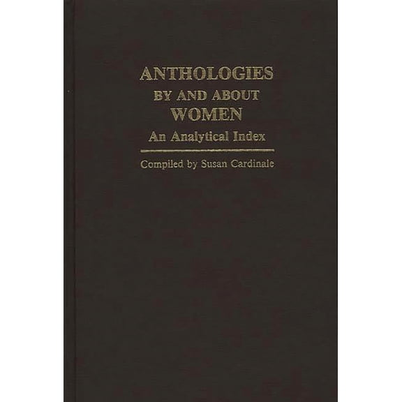 Anthologies by and about Women: An Analytical Index, (Hardcover)