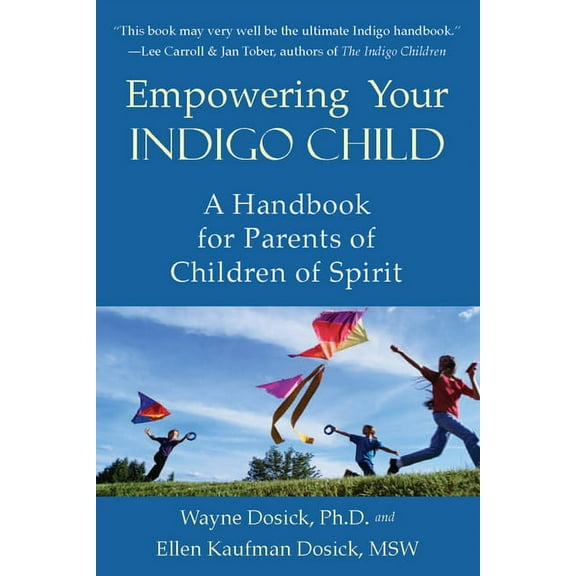 Empowering Your Indigo Child: A Handbook for Parents of Children of Spirit, (Paperback)