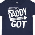 thumbnail image 4 of Inktastic Ain't No Daddy Like the One I Got Father's Day for Kids Boys or Girls Toddler T-Shirt, 4 of 5