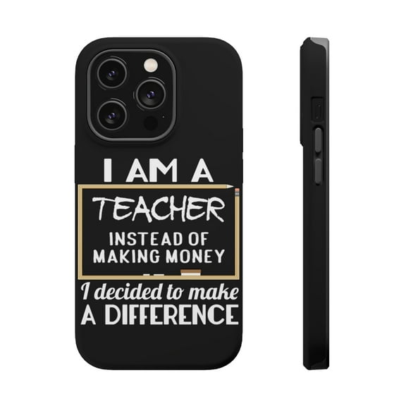DistinctInk Tough Case for Apple iPhone 15 PRO (6.1" Screen), Compatible with MagSafe Charging - I Am A Teacher Make Difference Not Money