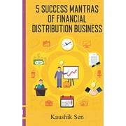 5 Success Mantras of Financial Distribution Business Paperback 9390463556 9789390463558 Kaushik Sen