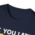 thumbnail image 3 of See You Later Excavator Funny Apparel and More Unisex Softstyle T-Shirt, 3 of 4
