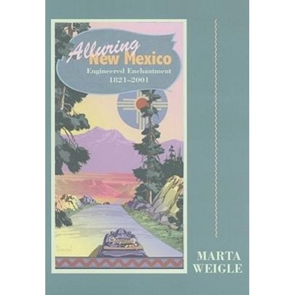 Alluring New Mexico: Engineered Enchantment, 1821-2001