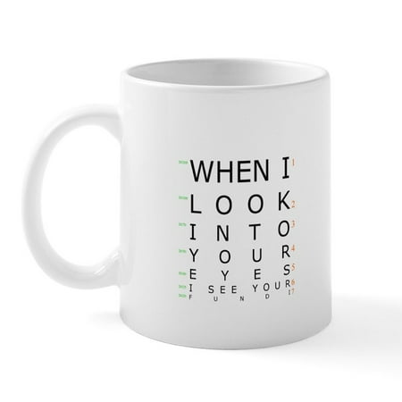 

CafePress - When I Look Into Your Eyes I Mug - 11 oz Ceramic Mug - Novelty Coffee Tea Cup