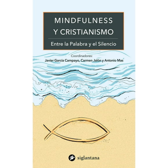 Mindfulness y Cristianismo Entre la Palabra y El Silencio Siglantana 9788416574056
