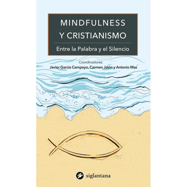 Mindfulness y Cristianismo Entre la Palabra y El Silencio Siglantana 9788416574056