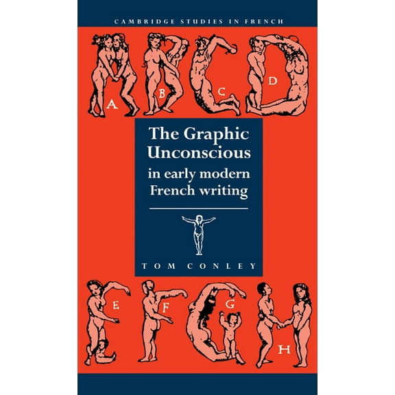 Cambridge Studies in French Graphic Unconscious French Wri, Book 37, (Hardcover)
