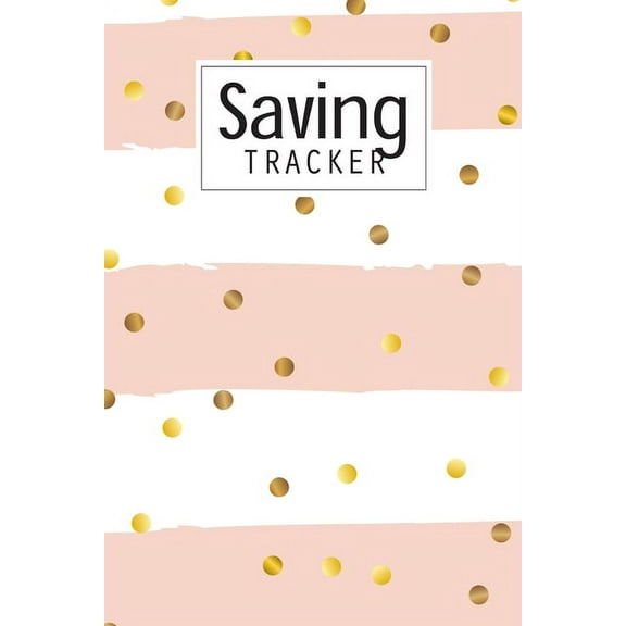 Saving Tracker: Help you start saving money for your next big expense (Paperback)