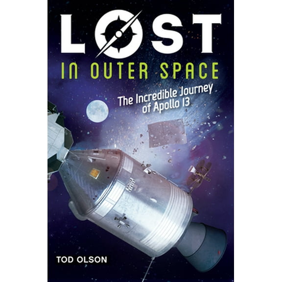 Pre-Owned Lost in Outer Space: The Incredible Journey of Apollo 13 (Lost #2): The Incredible Journey of Apollo 13 Volume 2 (Hardcover) 054592815X 9780545928151