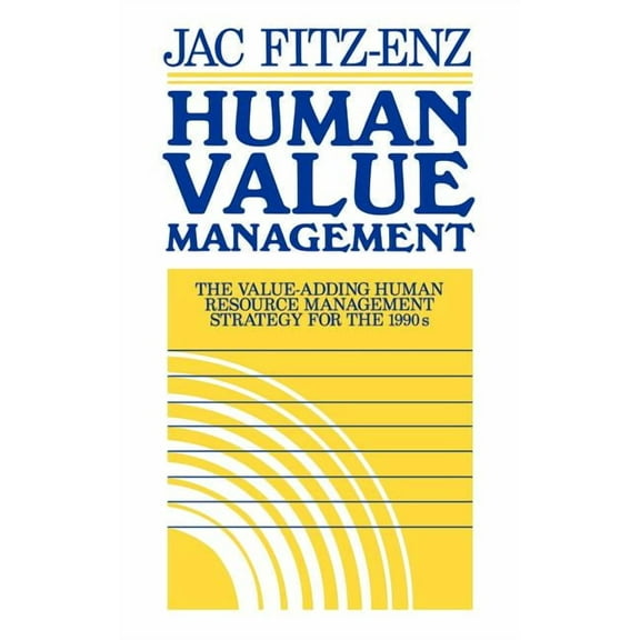 Jossey-Bass Management Human Value Management: The Value-Adding Human Resource Management Strategy for the 1990s, (Hardcover)