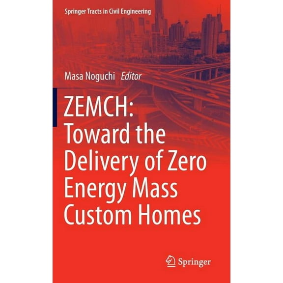 Springer Tracts in Civil Engineering Zemch: Toward the Delivery of Zero Energy Mass Custom Homes, (Hardcover)