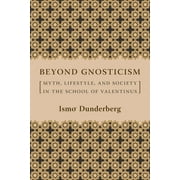 Beyond Gnosticism: Myth, Lifestyle, and Society in the School of Valentinus (Hardcover)