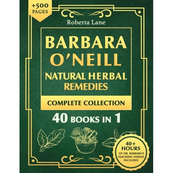 Pre-Owned Barbara O'Neill Natural Herbal Remedies Complete Collection The Ultimate Guide to Knowing ALL of Dr. Barbara O'Neill's Studies and the Non-Toxic Lifestyle., 9798328816878, , Paperback,