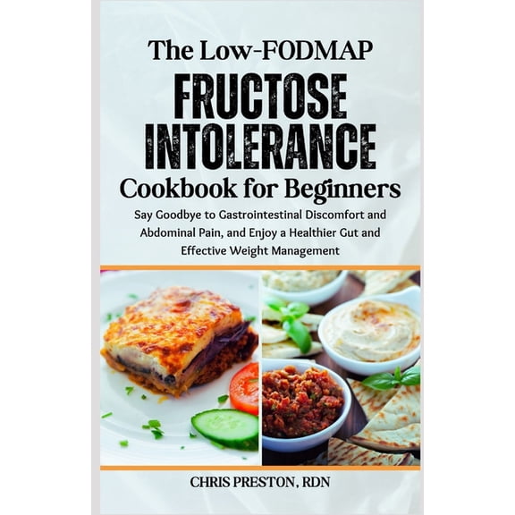 The Low-FODMAP Fructose Intolerance Cookbook for Beginners, (Paperback)
