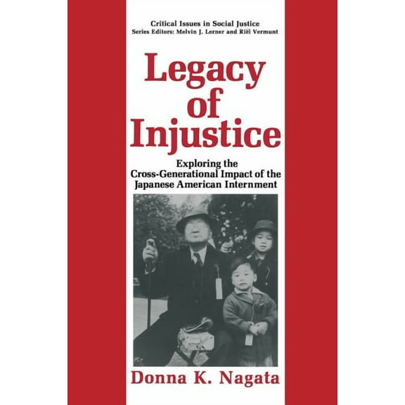 Critical Issues in Social Justice Legacy of Injustice: Exploring the Cross-Generational Impact of the Japanese American Internment, (Paperback)