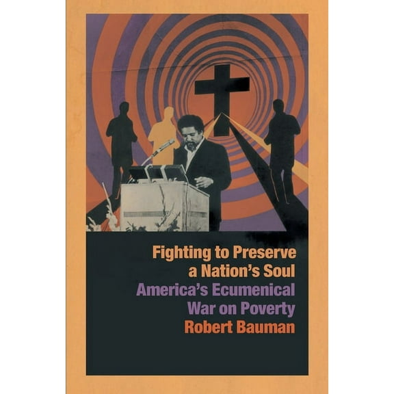 Fighting to Preserve a Nation's Soul: America's Ecumenical War on Poverty, (Paperback)