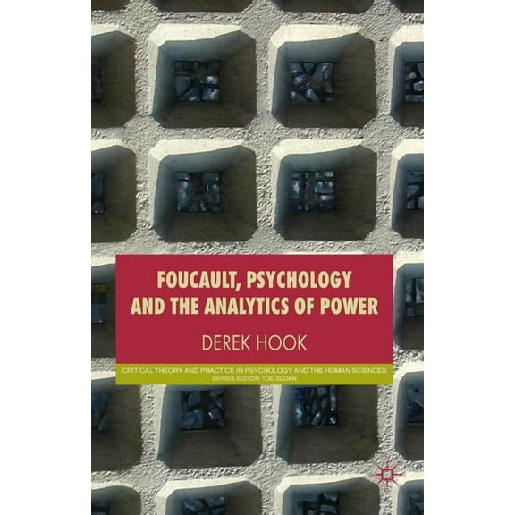 Critical Theory and Practice in Psycholo Foucault, Psychology and the Analytics of Power, (Paperback)