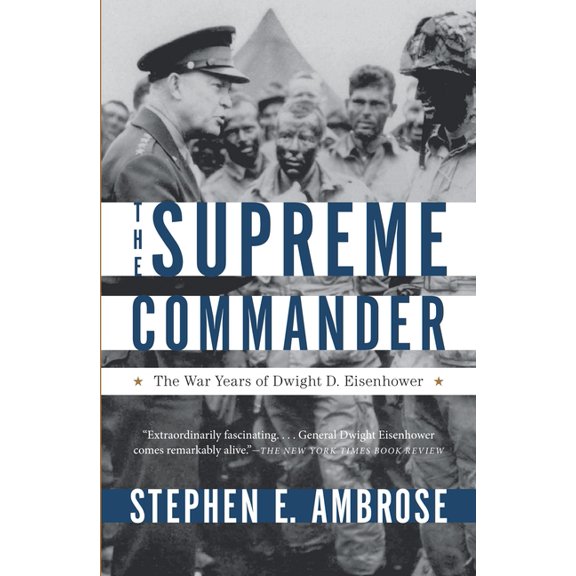 The Supreme Commander: The War Years of General Dwight D. Eisenhower, (Paperback)