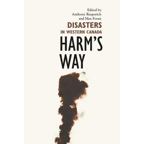 Harm's Way: Disasters in Western Canada, (Paperback)