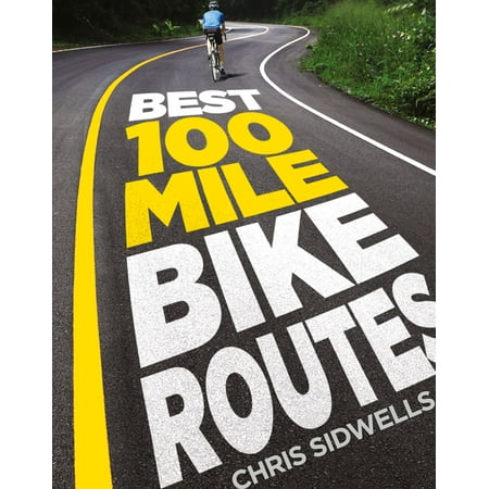 Best 100-Mile Bike Routes - eBook (Best Bike Routes Nyc)