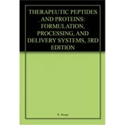 Therapeutic Peptides and Proteins: Formulation Processing and Delivery Systems 3rd edn - Ajay K Banga