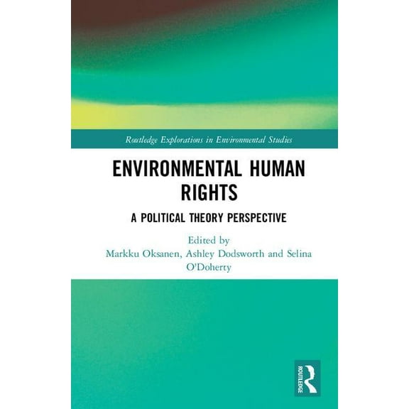 Routledge Explorations in Environmental Environmental Human Rights: A Political Theory Perspective, (Hardcover)