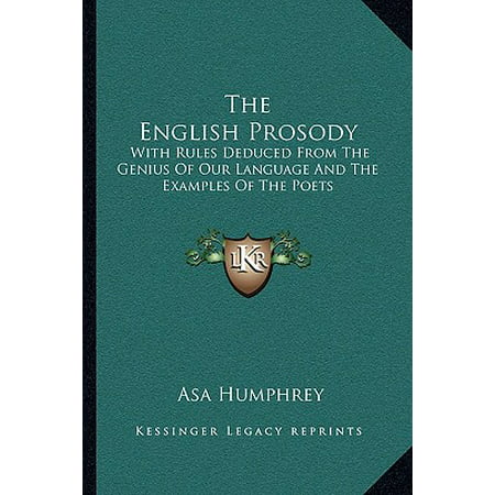 The English Prosody : With Rules Deduced from the Genius of Our Language and the Examples of the