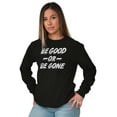 thumbnail image 4 of Be Good or Gone Sassy Attitude Plus Size Long Sleeve Graphic Tee Shirt Brisco Brands 2X, 4 of 5