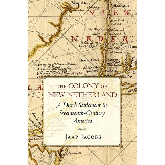 Cornell Paperbacks The Colony of New Netherland: A Dutch Settlement in Seventeenth-Century America, (Paperback)
