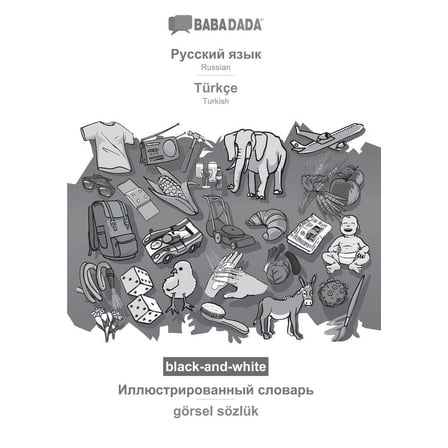 Russian (in cyrillic script) - Türkçe, visual dictionary, BW : BABADADA Russian (in cyrillic script) - Turkish, visual dictionary, BW (Paperback)