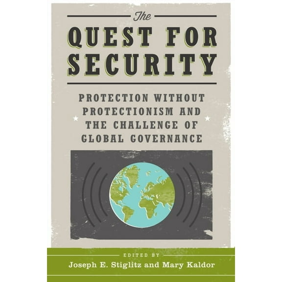 The Quest for Security: Protection Without Protectionism and the Challenge of Global Governance, (Paperback)