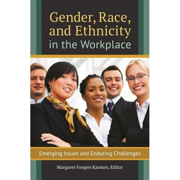 Gender, Race, and Ethnicity in the Workplace: Emerging Issues and Enduring Challenges, (Hardcover)