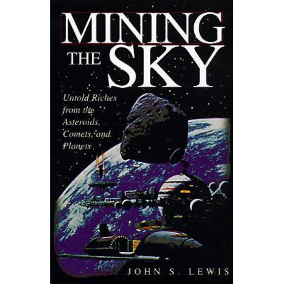 Pre-Owned Mining The Sky: Untold Riches From The Asteroids, Comets, And Planets (Helix Books) (Hardcover) 0201479591 9780201479591
